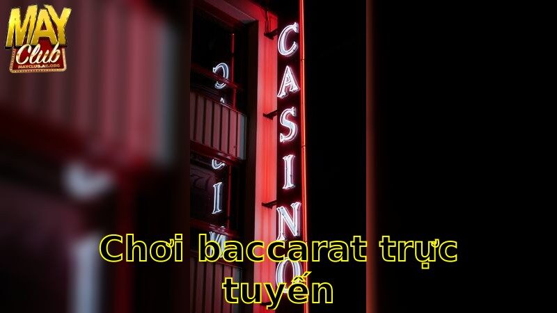 Chơi Baccarat Trực Tuyến – Trải Nghiệm Tinh Tế 2025