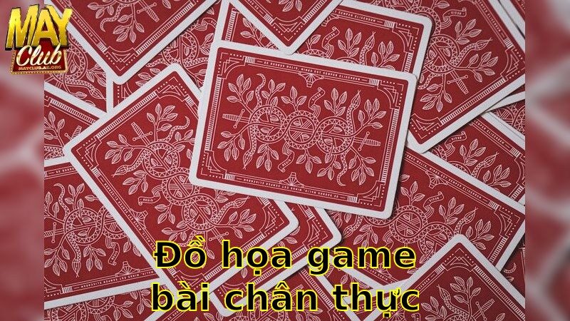 Đồ Họa Game Bài Chân Thực – Trải Nghiệm Sống Động Như Thật 2025