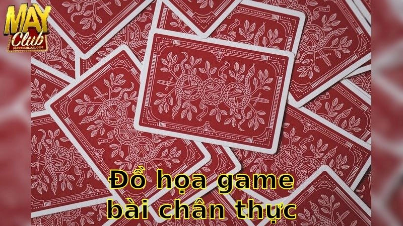 Đồ Họa Game Bài Chân Thực – Trải Nghiệm Sống Động Như Thật 2025