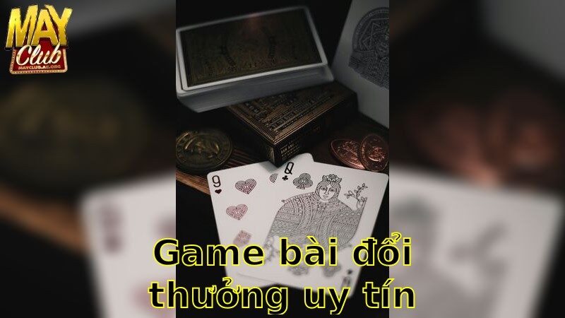 Game Bài Đổi Thưởng Uy Tín – Tham Gia Ngay Và Trải Nghiệm 2025