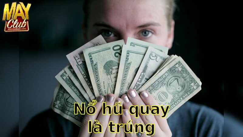 Nổ Hũ Quay Là Trúng – Nhận Phần Thưởng Giá Trị 2025