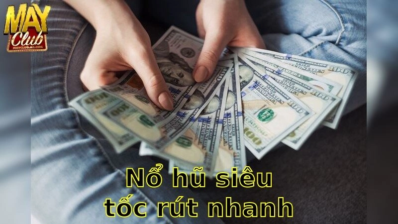 Nổ Hũ Siêu Tốc Rút Nhanh – Nhận Thưởng Tức Thì 2025