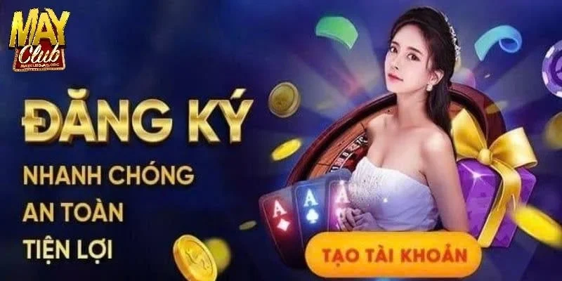 Khái quát về quy trình đăng ký MAYCLUB chuẩn